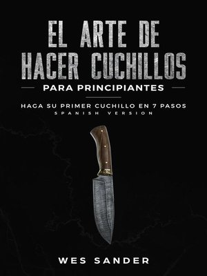 cover image of El arte de hacer cuchillos (Bladesmithing) para principiantes